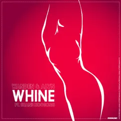 Whine - Single by Wanden, ALVN & Shane Hoosong album reviews, ratings, credits