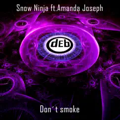 Don't Smoke (feat. Amanda Joseph) - Single by Snow Ninja album reviews, ratings, credits