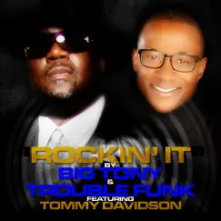 Rockin' it (feat. Tommy Davidson) - Single by Big Tony & Trouble Funk album reviews, ratings, credits