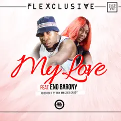 My Love (feat. Eno Barony) - Single by Flexclusive album reviews, ratings, credits