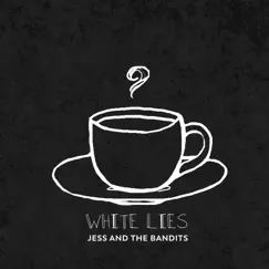 White Lies - Single by Jess and the Bandits album reviews, ratings, credits