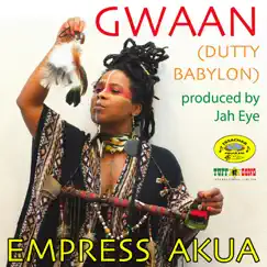 Gwaan (Dutty Babylon) - Single by Empress Akua album reviews, ratings, credits