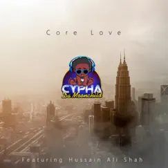 Core Love (feat. Hussain Ali Shah) - Single by Cypha da Moonchild album reviews, ratings, credits