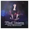 Mind Universe – Atma Meditation: Cosmic Energy, Perception Awakening, Awareness & Inner Discovery, Find Integral Connection album lyrics, reviews, download