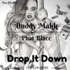 Drop It Down (feat. Phat Blacc) - Single album lyrics, reviews, download