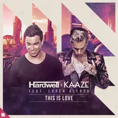 This Is Love (feat. Loren Allred) - Single by Hardwell & Kaaze album reviews, ratings, credits
