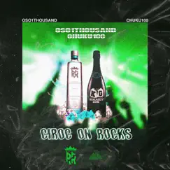 Ciroc on Rocks (feat. Chuku100) - Single by Oso1thousand album reviews, ratings, credits