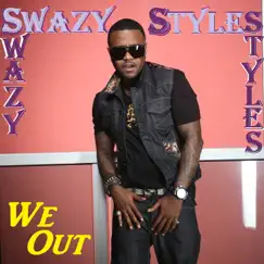 We Out - Single by Swazy Styles album reviews, ratings, credits