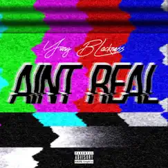 Ain't Real - Single by Yung Blackness album reviews, ratings, credits