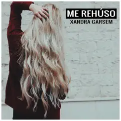 Me Rehúso - Single by Xandra Garsem album reviews, ratings, credits