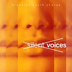 Silent Voices by Brooklyn Youth Chorus, International Contemporary Ensemble & Dianne Berkun Menaker album reviews, ratings, credits