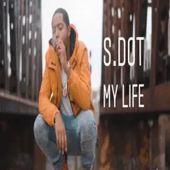 My Life - Single by S-Dot album reviews, ratings, credits