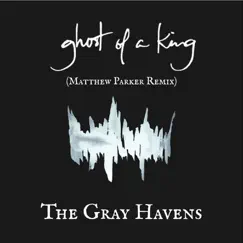 Ghost of a King (Matthew Parker Remix) Song Lyrics