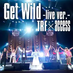 Get Wild (live ver.) - Single by TRF × access album reviews, ratings, credits