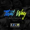 That Way (SDJM Acoustic Mix) - Single album lyrics, reviews, download