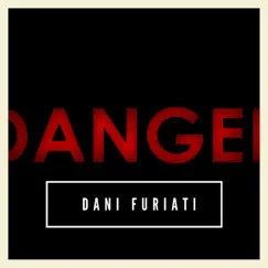 Danger - Single by Dani Furiati album reviews, ratings, credits