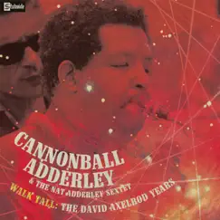 Walk Tall: The David Axelrod Years (feat. Nat Adderley Sextet) by Cannonball Adderley album reviews, ratings, credits