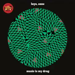 Music Is My Drug - Single by Luyo & Eaze album reviews, ratings, credits