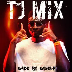 Made by Myself by Tj Mix album reviews, ratings, credits