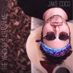 The Whiskey's Chasin' Me - Single by Jake Coco album reviews, ratings, credits