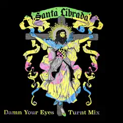 Damn Your Eyes (Turnt Mix) Song Lyrics