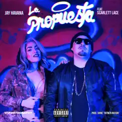 La Propuesta (feat. Scarlett Lace) - Single by Jay Havana album reviews, ratings, credits