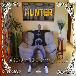 Agora É Noix Desse Modelo - Single by The Hunter album reviews, ratings, credits