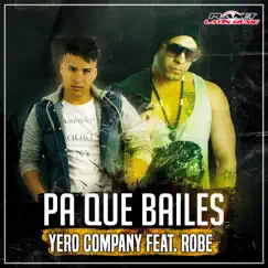 Pa Que Bailes (feat. Robe) - Single by Yero Company album reviews, ratings, credits