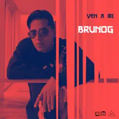 Ven a Mi - Single by Brunog & MAKENNA album reviews, ratings, credits