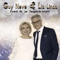 Toen Ik Je Tegenkwam - Single by Guy Neve & Lia Linda album reviews, ratings, credits