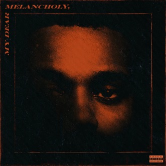 My Dear Melancholy, by The Weeknd album reviews, ratings, credits