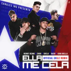 Ella Me Cela (Chile Remix) [feat. Dash & Gino Mella] - Single by Benny Benni, Endo & ShelO album reviews, ratings, credits
