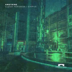 Cloud Fortress / Cirrus - Single by Ametrine album reviews, ratings, credits