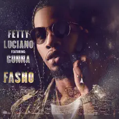 Fasho (feat. Gunna) - Single by Fetty Luciano album reviews, ratings, credits