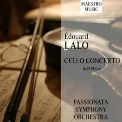 Lalo: Cello Concerto in D Minor - EP by Passionata Symphony Orchestra album reviews, ratings, credits