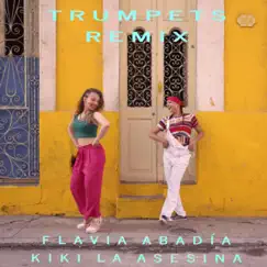 Trumpets (feat. Kiki la Asesina) [Remix] - Single by Flavia Abadía album reviews, ratings, credits