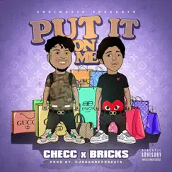 Put It on Me (feat. Bricks) - Single by Checc album reviews, ratings, credits