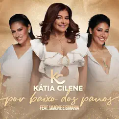 Por Baixo dos Panos (feat. Simone & Simaria) - Single by Katia Cilene album reviews, ratings, credits