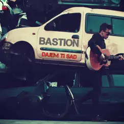 Dajem Ti Sad - Single by Bastion album reviews, ratings, credits