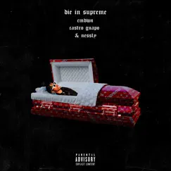 Die in Supreme (feat. Nessly) - Single by CMDWN & Ca$tro Guapo album reviews, ratings, credits