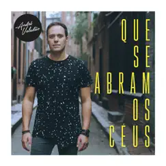 Que Se Abram Os Céus - Single by André Valadão album reviews, ratings, credits