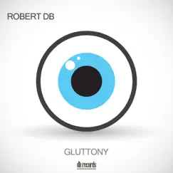 Gluttony - Single by Robert DB album reviews, ratings, credits