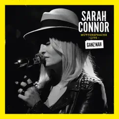 Muttersprache Live - Ganz nah by Sarah Connor album reviews, ratings, credits