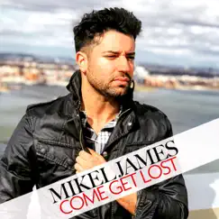 Come Get Lost - Single by Mikel James album reviews, ratings, credits