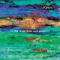 In the Wide Awe and Wisdom by Paul Halley & Keramion Singers album reviews, ratings, credits