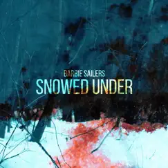 Snowed Under - Single by Barbie Sailers album reviews, ratings, credits