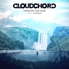 Forever for Now - Single (feat. Furious) - Single by Cloudchord album reviews, ratings, credits