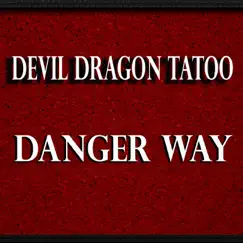 Danger Way by Devil Dragon Tatoo album reviews, ratings, credits