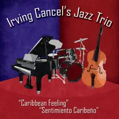 Caribbean Feeling: Sentimiento Caribeño by Irving Cancel's Jazz Trio album reviews, ratings, credits