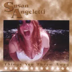 Thing's You Throw Away by Susan Angeletti album reviews, ratings, credits